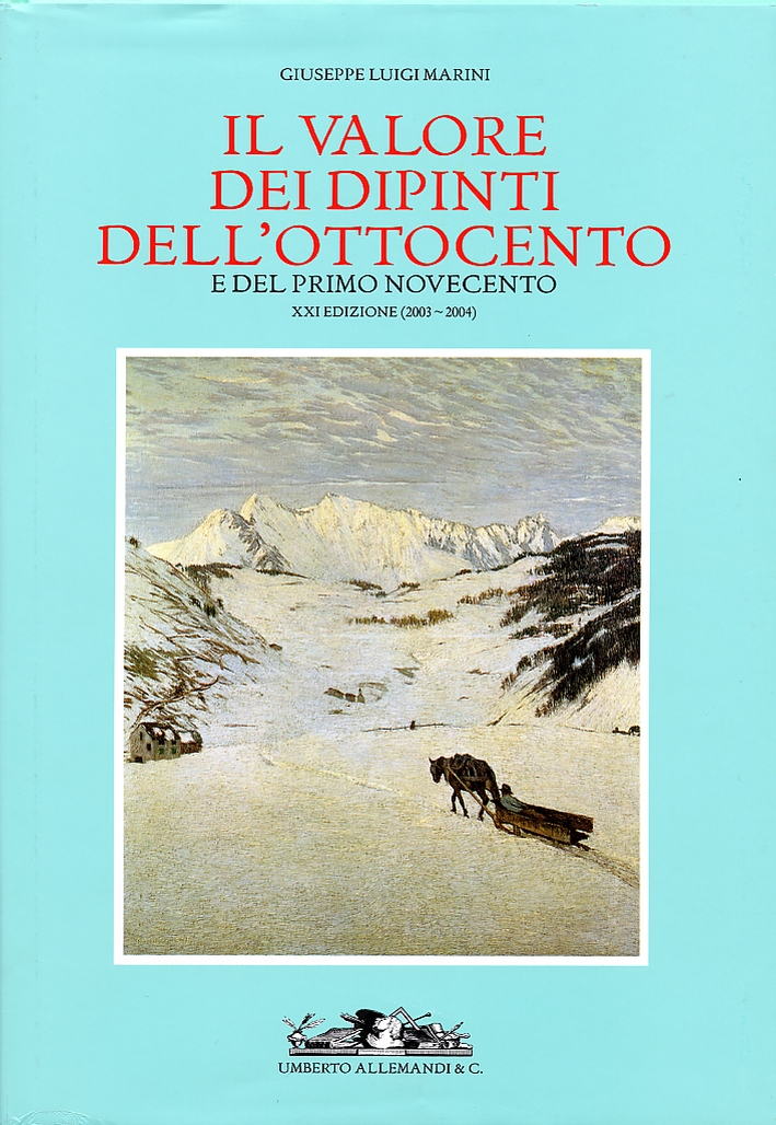 Il valore dei dipinti dell'Ottocento e del primo Novecento. XXI (2003-2004) Il valore dei dipinti dell'Ottocento e del primo Novecento. XXI (2003-2004)