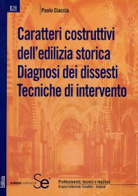 Caratteri costruttivi dell'edilizia storica. Diagnosi dei dissesti. Tecniche d'intervento