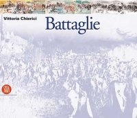 Vittoria Chierici. Battaglie. [Edizione Italiana e Inglese]