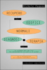 Recupero degli edifici normali. Diagnosi e terapia. Vol. 2: Lo sviluppo dell'edilizia. Una metanormativa tetraedrica di guida?