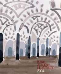 Royal Academy Illustrated 2004. A selection from the 236th Summer Exhibition