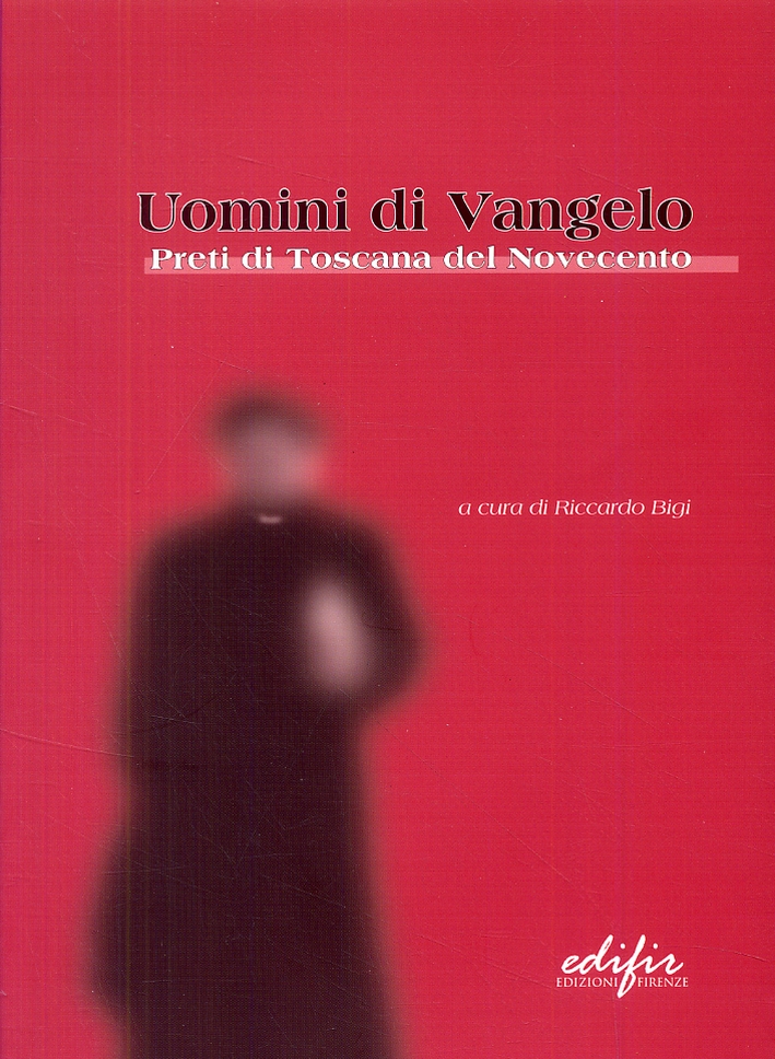 Uomini di Vangelo. Preti di Toscana del Novecento