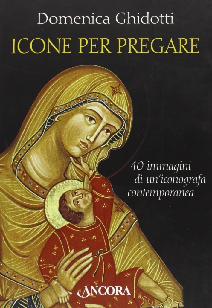 Icone per pregare. Ediz. illustrata Icone per pregare. Ediz. illustrata