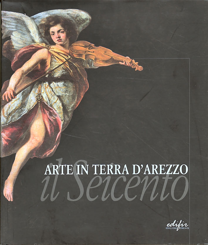 9788879701709 2003 Arte in Terra d Arezzo. Il Seicento LibroCo.it