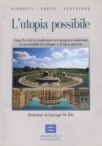 L'utopia possibile. Come Peccioli ha trasformato un'emergenza ambientale in un modello di sviluppo di buon governo