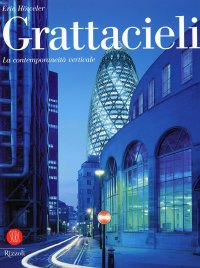 Grattacieli. La contemporaneità verticale