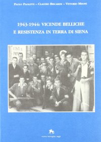 1943-1944: Vicende Belliche e Resistenza in Terra di Siena