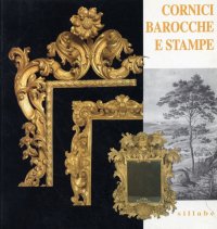 Cornici barocche e stampe restaurate dai depositi di Palazzo Pitti