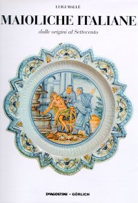 Maioliche italiane dalle origini al Settecento