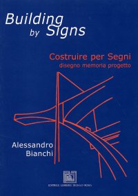 Building by signs. Costruire per segni. Disegno, memoria, progetto