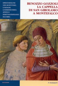 Benozzo Gozzoli la Cappella di San Girolamo a Montefalco. Il restauro
