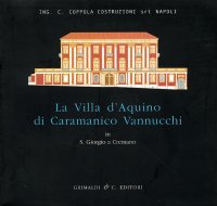 La villa d'Aquino di Caramanico Vannucchi in S. Giorgio a Cremano. Uno studio in occasione del restauro e del resanamento conservativo. Il sito. Analisi delle fasi costruttive e del patrimonio edilizio. Il parco