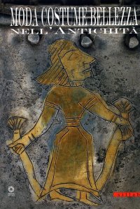 Moda, costume, bellezza nell'Antichità