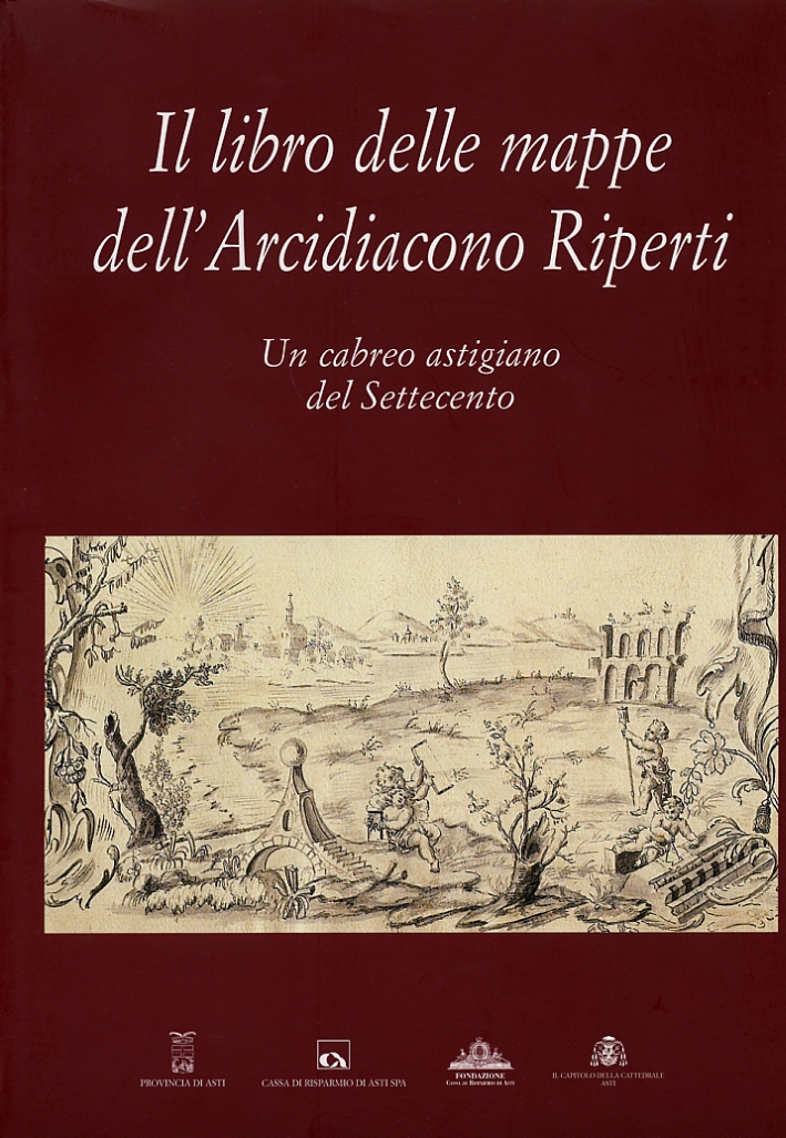 Il libro delle mappe dell'Arcidiacono Riperti. Un cabreo astigiano del Settecento