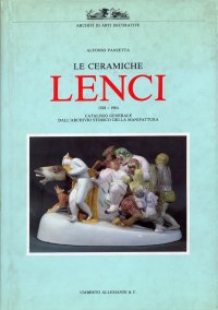 Le Ceramiche Lenci. 1928-1964. Catalogo Generale dall'Archivio Storico della Manifattura