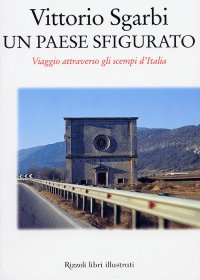 Un Paese sfigurato. Viaggio attraverso gli scempi d'Italia
