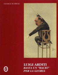 Luigi Arditi. Basta un 'bacio' per la gloria