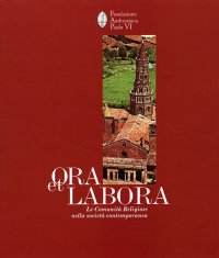 Ora et labora. Le comunità religiose nella società contemporanea