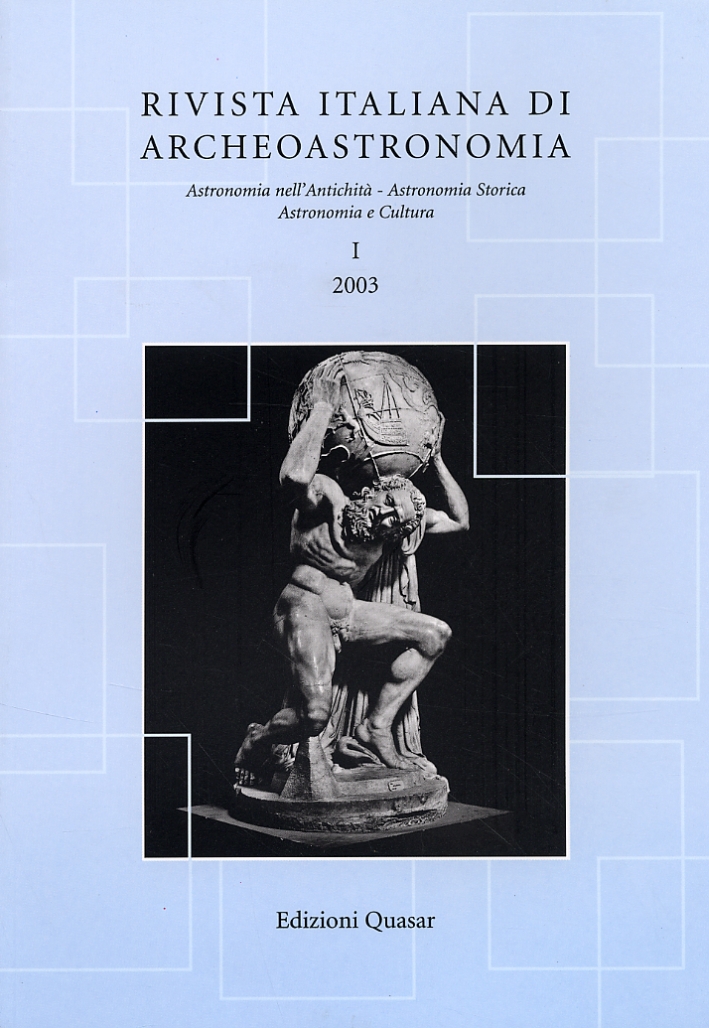 Rivista italiana di archeoastronomia. Astronomia nell'Antichità. Astronomia Storica. Astronomia e Cultura. I-2003. Rivista italiana di archeoastronomia. Astronomia nell'Antichità. Astronomia Storica. Astronomia e Cultura. I-2003.