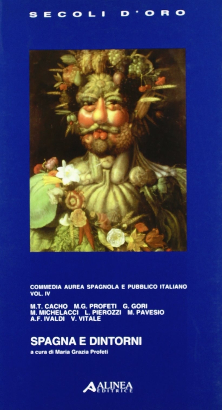 Spagna e dintorni. Commedi aurea Spagnola e pubblico Italiano. IV Spagna e dintorni. Commedi aurea Spagnola e pubblico Italiano. IV