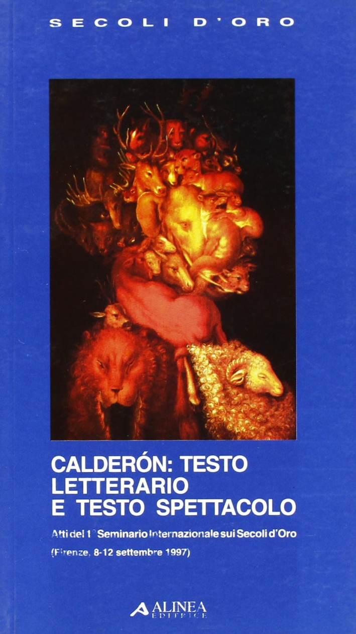 Calderón. Testo Letterario e Testo Spettacolo Calderón. Testo Letterario e Testo Spettacolo