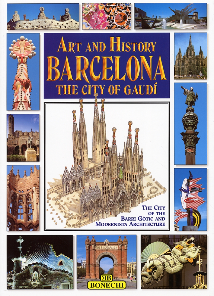 Art and History. Barcelona. The city of Gaudì. The city of Barri Gòtic and Modernista Architecture Art and History. Barcelona. The city of Gaudì. The city of Barri Gòtic and Modernista Architecture