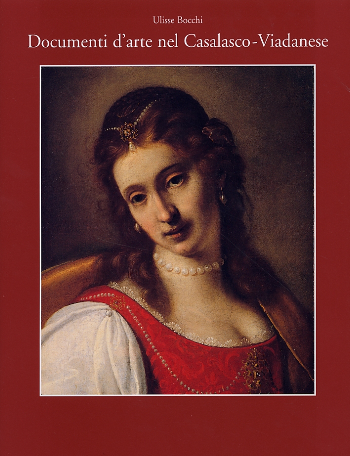 Documenti d'arte nel Casalasco-Viadanese. Un territorio di confine tra Cremona, Mantova e Parma Documenti d'arte nel Casalasco-Viadanese. Un territorio di confine tra Cremona, Mantova e Parma