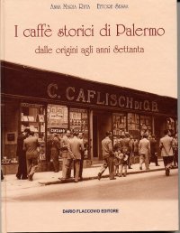 I caffè storici di Palermo. Dalle origini agli anni Settanta