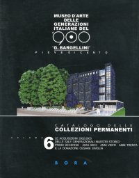 Catalogo delle collezioni permanenti. 6. Le acquisizioni 2002-2003. Generazioni Maestri storici, generazioni primo decennio, generazioni anni Dieci, generazioni anni Venti, generazioni anni Trenta e la Donazione Cesare Siviglia