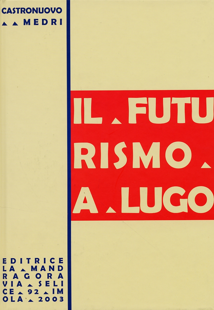 Il futurismo a Lugo Il futurismo a Lugo