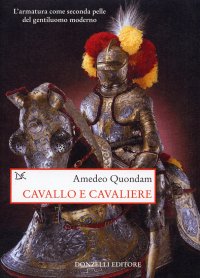Cavallo e cavaliere. L'armatura come seconda pelle del gentiluomo moderno