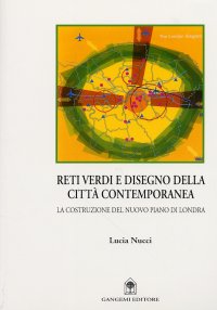 Reti verdi e disegno della città contemporanea. La costruzione del nuovo piano di Londra