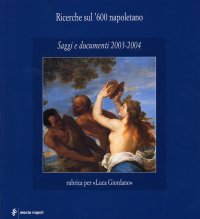 Ricerche sul '600 napoletano. Saggi e documenti per la storia dell'arte. Periodico annuale. 2003-2004