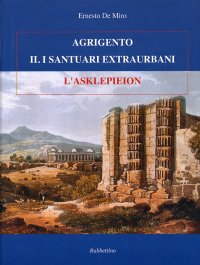 Agrigento. I santuari extraurbani. Vol. 2: L'Asklepieion