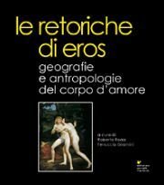 Le retoriche di Eros. Geografie e antropologie del corpo d'amore