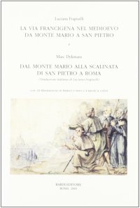 La Via Francigena nel Medioevo. Da Monte Mario a San Pietro