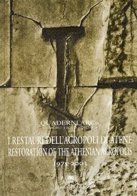 I restauri dell'acropoli di Atene. Restoration of the athenian acropolis. 1975-2003