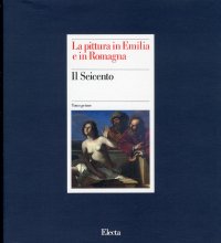 La pittura in Emilia e in Romagna. Il Seicento