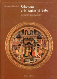 Salomone e la regina di Saba. La pittura di cassone a Ferrara. Presenze nei musei americani