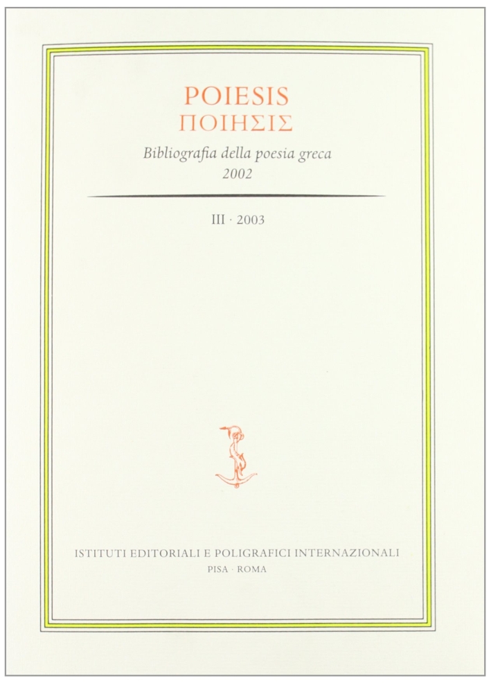 Poiesis. 3. 2003. Bibliografia della Poesia Greca. [Ed. Brossura]