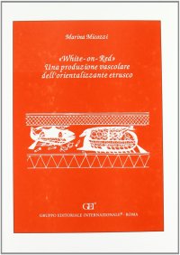 White-on-red. Una produzione vascolare dell'orientalizzante etrusco