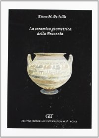 La ceramica geometrica della Peucezia. [Edizione brossura]