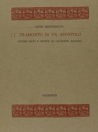 Tramonto di un apostolo. Ultimi anni e morte di Giuseppe Mazzini