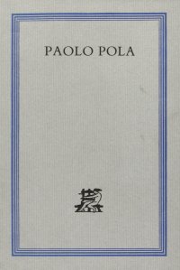 Paolo Pola o l'incessante metamorfosi