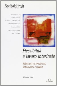 Flessibilità e lavoro interinale. Riflessioni su condizioni, implicazioni e soggetti