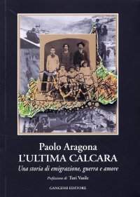 L'ultima calcara. Una storia di emigrazione, guerra e amore