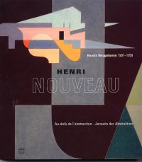Henri Nouveau. Henrik Neugeboren, 1901-1959. Au-delà de l'Abstraction - Jenseits der Abstraktion