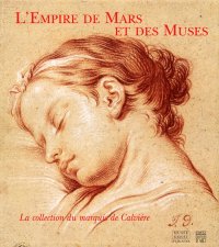 L'Empire de Mars et des Muses. La collection du marquis de Calvière, lieutenant-général des armées du roi, 1693-1777