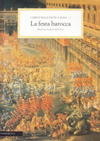 Corpus delle feste a Roma. Vol. 1: La festa barocca