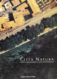 Città e natura. Mostra internazionale di arte contemporanea